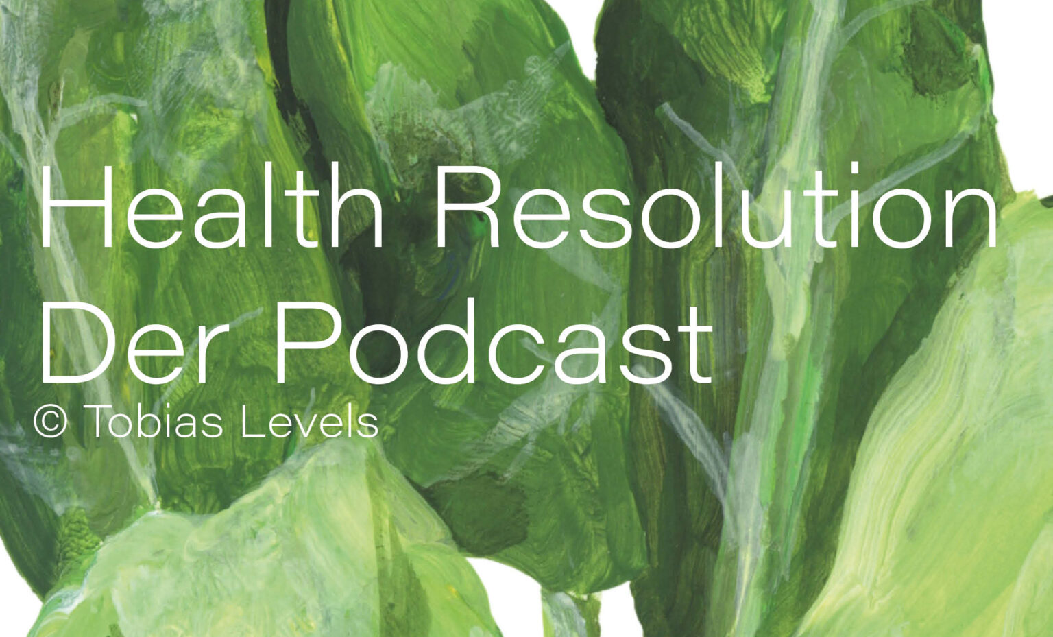 HEALTH RESOLUTION Podcast Tobias Levels